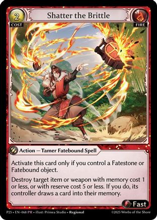 Shatter the Brittle (068) - Promotional Cards Foil