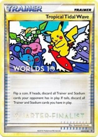Tropical Tidal Wave (Worlds 10) [Quarter-Finalist] HGSS18  HGSS Promos - Promo