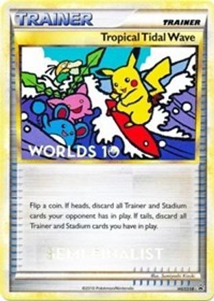 Tropical Tidal Wave (Worlds 10) [Semi-Finalist] HGSS18  HGSS Promos - Promo